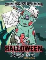 Halloween Activity book: A Fun Kid Workbook Game For Learning, Coloring, Mazes, Word Search and More !