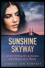 Sunshine Skyway: A dark thrilling tale of obsession and hedonism set in Florida