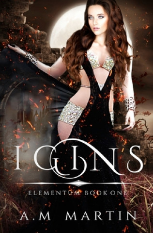 Ignis: Elementum Book One