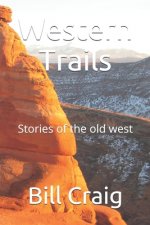 Western Trails: Stories of the old west