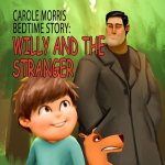 Bedtime Story: Willy and the Stranger.