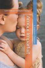 Amour Imparfait: Livre bilingue Français-Espagnol