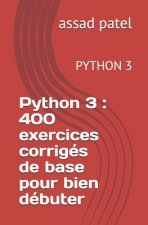 Python 3: 400 exercices corrigés de base pour bien débuter: PYTHON 3