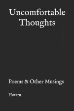 Uncomfortable Thoughts: Poems & Other Musings