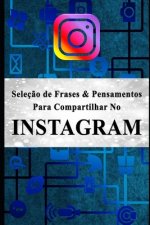 Seleç?o de Frases & Pensamentos para Compartilhar no Instagram