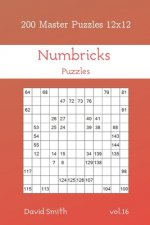 Numbricks Puzzles - 200 Master Puzzles 12x12 vol.16