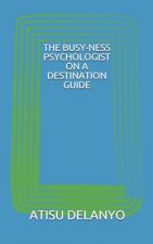 The Busy-Ness Psychologist on a Destination Guide