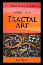 The Calcelaria Desire Series: Book Seven: Fractal Art