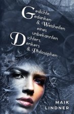 Gedichte, Gedanken & Weisheiten eines unbekannten Dichters, Denkers & Philosophen