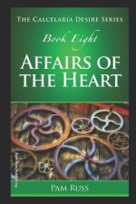 The Calcelaria Desire Series: Book Eight: Affairs of the Heart
