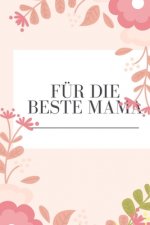 Für die beste Mama: Erinnerungsbuch für Mütter I Geschenkideen für Mama zum Muttertag Weihnachten Geburtstag I individuelles Buch zum selb