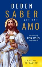 Deben saber que los Amo: Encontrarnos con jesús Sacramentado