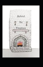 Behind the Fireplace