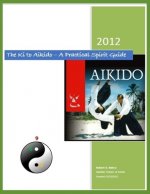 The Ki to Aikido - A Practical Spirit Guide: Your Guide To Understanding Ki