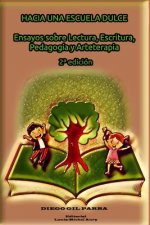 Hacia una Escuela Dulce: Ensayos sobre Lectura, Escritura, Pedagogía y Arteterapia