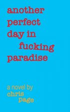 Another Perfect Day in Fucking Paradise
