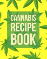 Cannabis Recipes: Recipe Book to Write In Your Culinary Weed Recipes