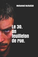 Le 30. Un feuilleton de rue.