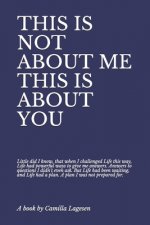 This Is Not about Me This Is about You