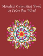 Mandala Colouring Book to Calm the Mind: 20 images - 8.5
