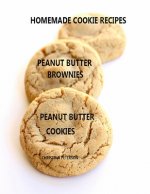 Homemade Cookie Recipes Peanut Butter Brownies Peanut Butter Cookies: 26 ASSOORTED TITLES, Perfect for Teas, Brunch, Snacks, Every title has space for