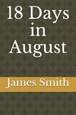 18 Days in August