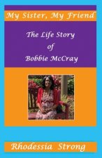 My Sister, My Friend: The Life Story of Bobbie McCray