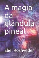 A magia da glândula pineal