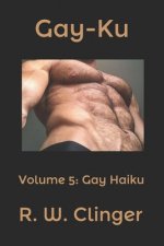 Gay-Ku: Volume 5: Gay Haiku
