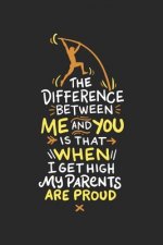 The Difference Between Me And You Is When I Get High My Parents Are Proud: 120 Pages I 6x9 I Graph Paper 4x4 I Funny Track & Field & Pole Vault Gifts