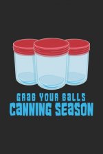 Grab Your Balls Canning Season: 120 Pages I 6x9 I Dot Grid I Funny Farmer & Homesteader Gifts