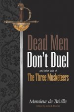 Dead Men Don't Duel: and Other Tales of the Three Musketeers