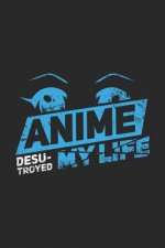 Anime Desu-troyed My Life: 120 Pages I 6x9 I Graph Paper 5x5 I Funny Anime & Japanese Animation Lover Gifts