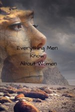 Everything Men Know About Women: A landmark book completely revised and updated to reveal everything men really know about the opposite sex.