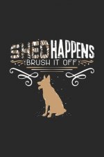 Shed Happens Brush It Off: 120 Pages I 6x9 I Dot Grid I Funny Police Dog & Animal Lover Gifts