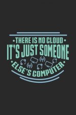 There Is No Cloud It's Just Someone Else's Computer: 120 Pages I 6x9 I Dot Grid I Funny Software Engineering, Coder & Hacker Gifts