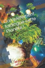 Compl?tement foldingue cette Plan?te !: Récits du voyage de Ja?na