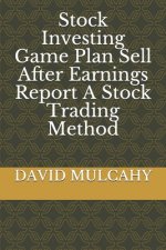 Stock Investing Game Plan Sell After Earnings Report A Stock Trading Method