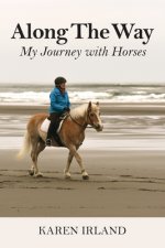 Along The Way: My Journey with Horses