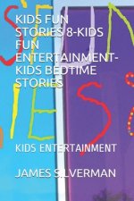 Kids Fun Stories 8-Kids Fun Entertainment-Kids Bedtime Stories: Kids Entertainment