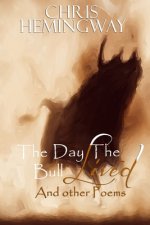 The Day The Bull Lived: And Other Poems