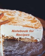 Notebook for Recipes: Organizer to Collect Favorite Recipes