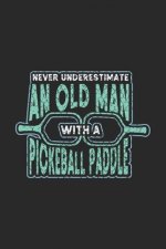 Never Underestimate An Old Man With A Pickeball Paddle: 120 Pages I 6x9 I Graph Paper 5x5 I Funny Pickleball Designs & Gifts For Grandfathers