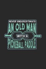 Never Underestimate Old Man With A Pickleball Paddle: 120 Pages I 6x9 I Dot Grid I Funny Pickleball Designs & Gifts For Grandfathers