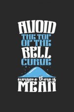 Avoid the Top of the Bell Curve Everyone There Is Mean: 120 Pages I 6x9 I Graph Paper 5x5 I Funny Mathematic & Statistic Gifts