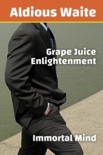 Grape Juice Enlightenment: Immortal Mind