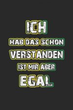 Ich hab das schon verstanden ist mir aber egal: Monatsplaner für pubertierende Jugendliche - Lustige Pubertät Geschenk-Idee - A5 - 120 Seiten
