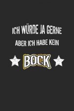 Ich würde ja gerne aber ich habe kein Bock: Monatsplaner für pubertierende Jugendliche - Lustige Pubertät Geschenk-Idee - A5 - 120 Seiten