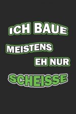 Ich baue meistens eh nur Scheisse: Monatsplaner für pubertierende Jugendliche - Lustige Pubertät Geschenk-Idee - A5 - 120 Seiten