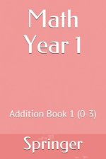 Math Year 1: Addition Book 1 (0-3)
